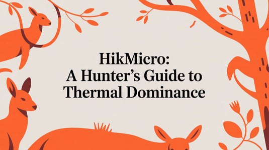 HIKMICRO: A Hunter's Guide to Thermal Dominance