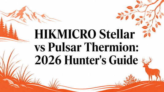 HIKMICRO Stellar vs Pulsar Thermion: 2026 Hunter's Guide