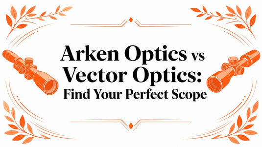 Arken Optics vs Vector Optics: Find Your Perfect Scope