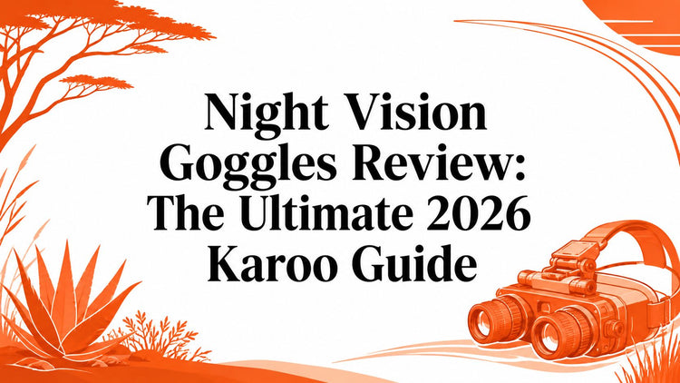 Night Vision Goggles Review: The Ultimate 2026 Karoo Guide