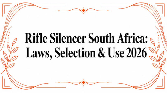 Rifle Silencer South Africa: Laws, Selection & Use 2026
